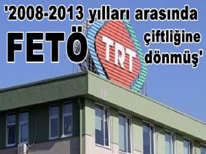 FETÖ'nün TRT yapılanmasına yönelik yürütülen soruşturma