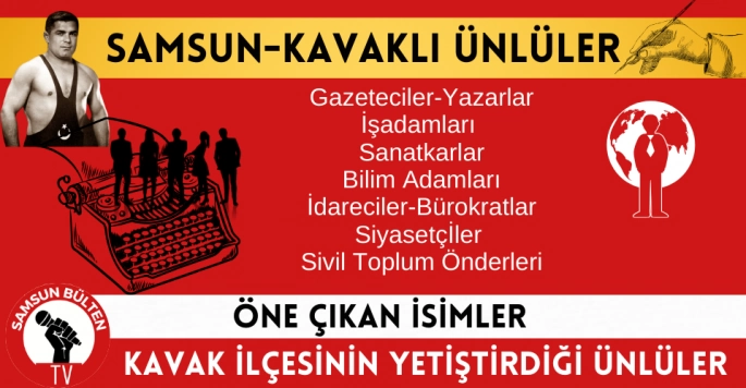 Kavak İlçesinin ünlü ve tanınmış isimleri