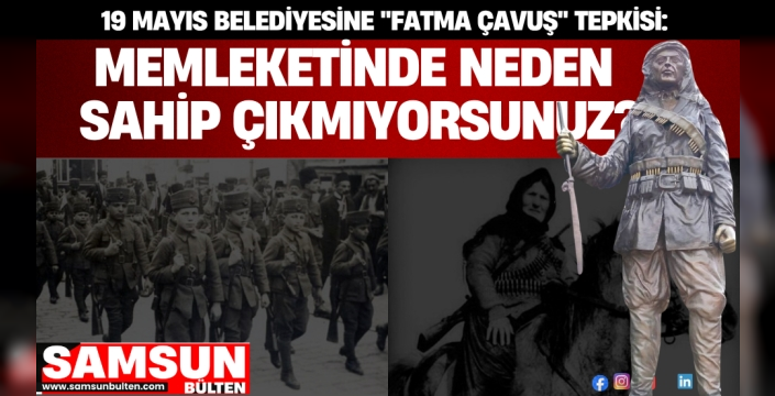 19 Mayıs Belediyesine 'Fatma Çavuş' Tepkisi: Neden Sahip Çıkmıyorsunuz?