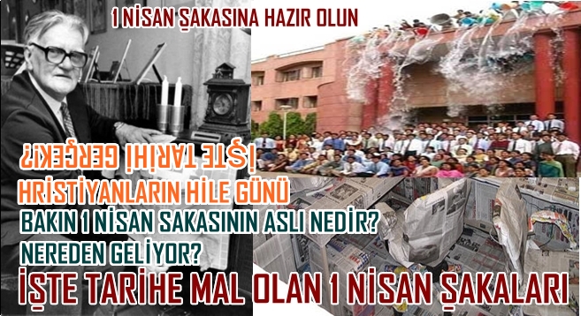 1 NİSAN ŞAKASININ TARİHÇESİ VE TARİHE GEÇEN ŞAKALAR