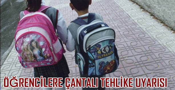 ÖĞRENCİLERE ÇANTALI TEHLİKE UYARISI