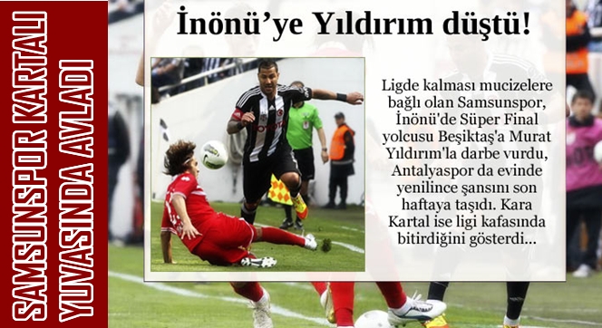 SAMSUNSPOR BEŞİKTAŞI 1-0 MAĞLUP ETTİ