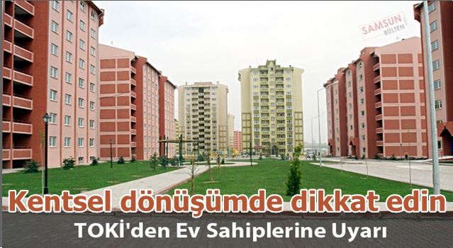 Toki kentsel dönüşüm için uyardı
