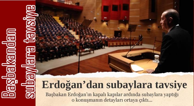 BAŞBAKAN SUBAYLARA KONFERANS VERDİ