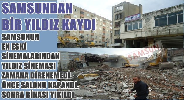 YILDIZ SİNEMASI YIKILDI