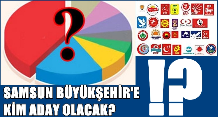 Samsun Büyükşehir'e kim aday olacak?