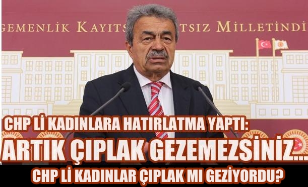 Kamer GENÇ; 'Artık çıplak gezemezsiniz'