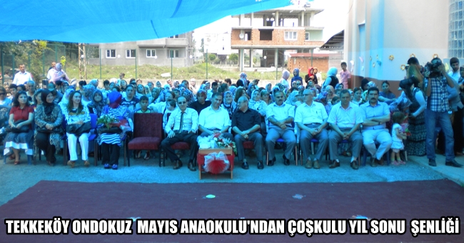 Tekkeköy Ondokuzmayıs Anaokulundan Yıl Sonu Şenliği