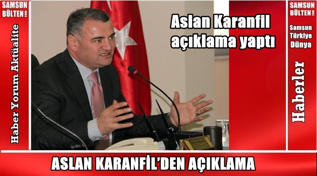 Aslan Karanfil Açıklama Yaptı
