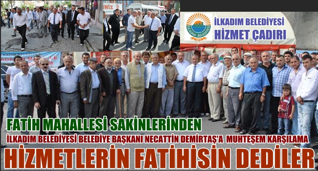 FATİH MAHALLESİ HİZMET FATİHİNİ AĞIRLADI