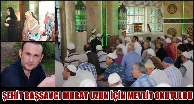 ŞEHİT BAŞSAVCI UZUN İÇİN MEVLİT OKUTULDU