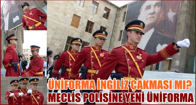 MECLİS POLİSİNE YENİ ÜNİFORMA!?