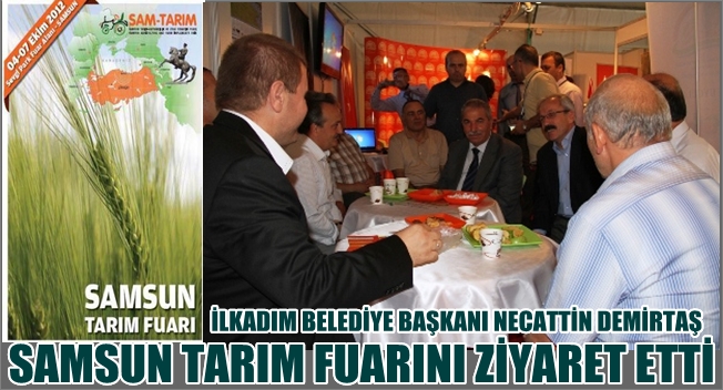 SAMSUN TARIM FUARINA DEMİRTAŞ'TAN ÖVGÜ