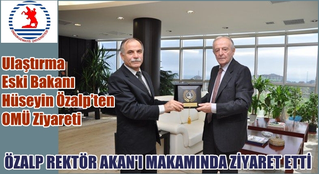 ESKİ BAKAN ÖZALP'TEN OMÜ ZİYARETİ