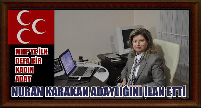 MHP'YE İLK DEFA BİR KADIN ADAY