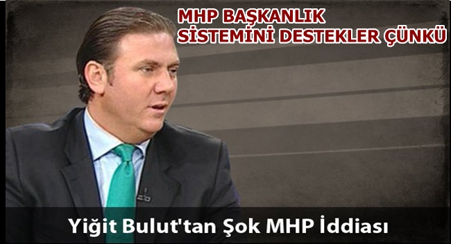 MHP BAŞKANLIK SİSTEMİNİ DESTEKLER ÇÜNKÜ