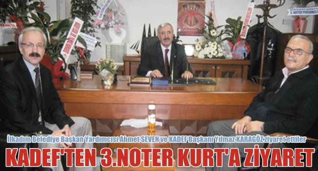 KADEFTEN 3.NOTER KURT'A ZİYARET