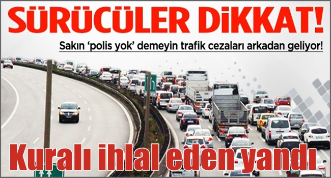 Trafik cezaları arkadan geliyor