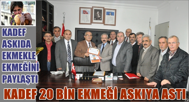 KADEF 20 BİN EKMEĞİ ASKIYA ASTI