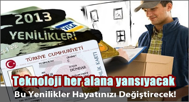 2013'te teknoloji her alana yansıyacak