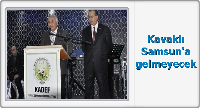 Kavaklı Samsun'a gelmeyecek