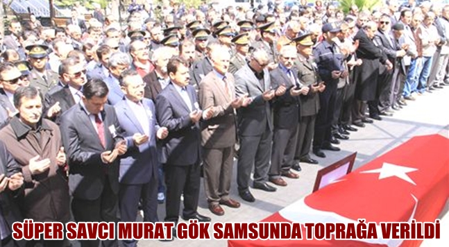 SÜPER SAVCI GÖK TOPRAĞA VERİLDİ