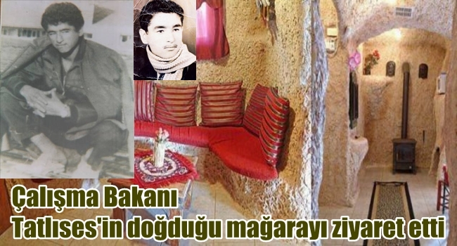 Çalışma Bakanı Tatlıses'in doğduğu mağarada