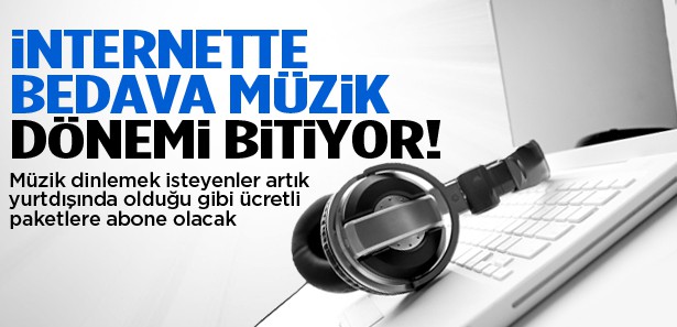 İnternette bedava müzik dönemi bitiyor!