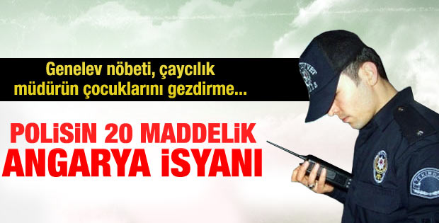 POLİSİN ANGARYA GÖREVİNE SON VERİLSİN