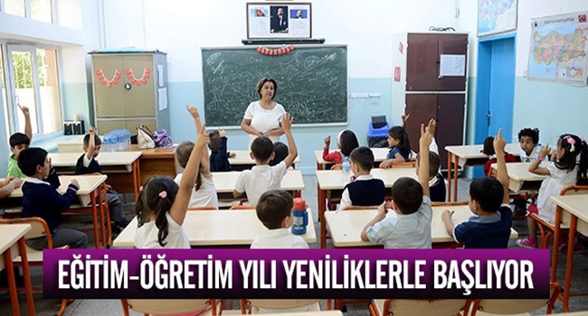 EĞİTİM YENİ DEĞİŞİKLİKLERLE BAŞLIYOR