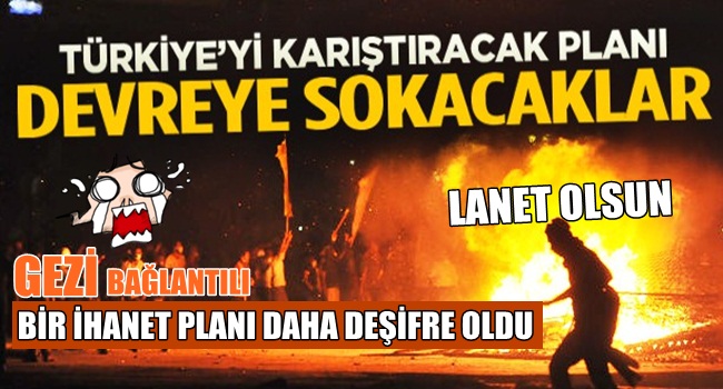 GEZİ DE BİR PLAN DAHA DEŞİFRE OLDU