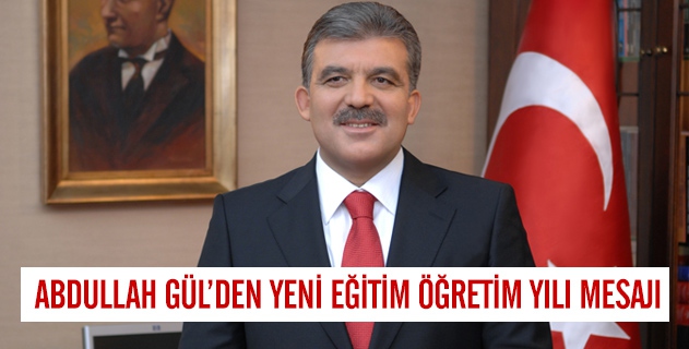CUMHURBAŞKANI GÜLDEN MESAJ VAR