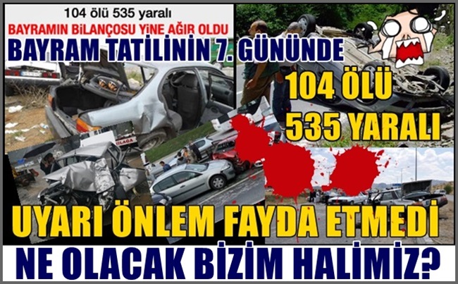TRAFİK KAZALARIYLA SARSILDIK