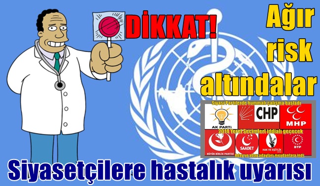 Siyasetçilere hastalık uyarısı