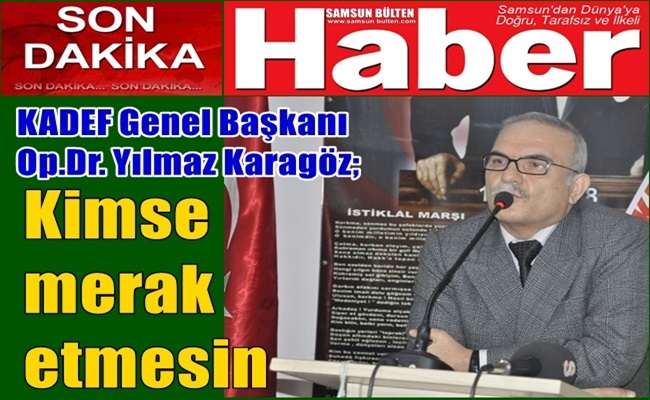 KARAGÖZ; 'KİMSE MERAK ETMESİN'