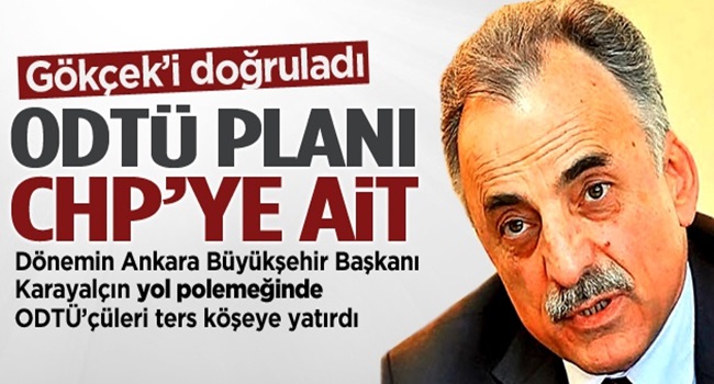 ODTÜ yol projesi "Karayalçın döneminde yapıldı"