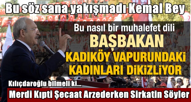 Bu söz sana yakışmadı Kemal Bey