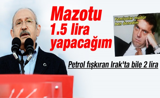Kılıçdaroğlu "MAZOTU 1,5 LİRA YAPACAĞIM"