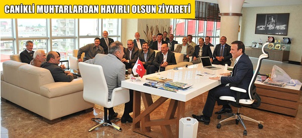 CANİK BELEDİYESİNE MUHTAR ZİYARETİ