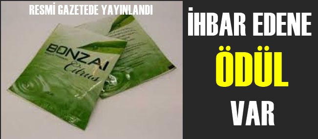 BONZAİYİ İHBAR EDENE ÖDÜL VERİLECEK
