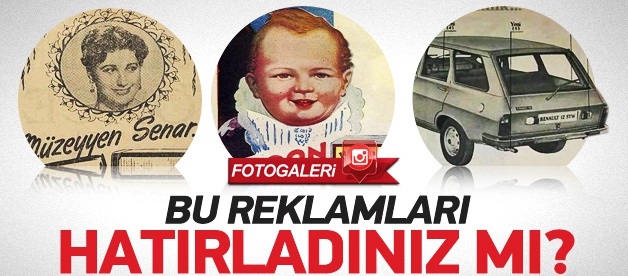 ESKİ REKLAMLARI YENİDEN GÖRMEK BİLE KEYİF VERİYOR