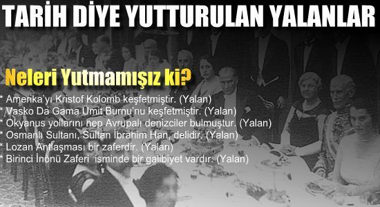 BİZE TARİH DİYE YUTTURULAN RESMİ YALANLAR