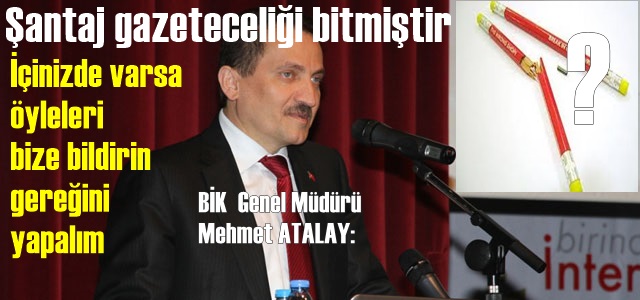 ŞANTAJ GAZETECİLİĞİ YAPANLARI BİZE BİLDİRİN