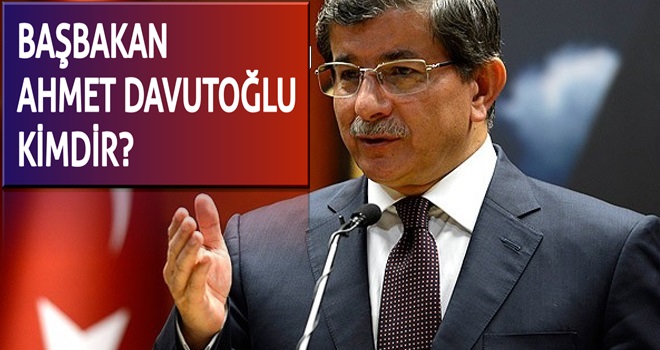 AHMET DAVUTOĞLU KİMDİR?