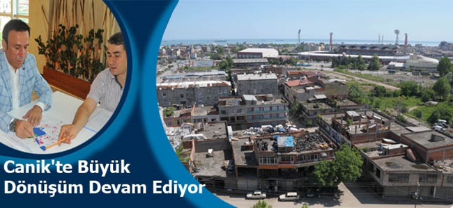 CANİK'TE BÜYÜK KENTSEL DÖNÜŞÜM