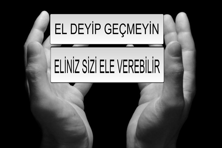 ELLERİNİZ SİZİ ELE VEREBİLİR