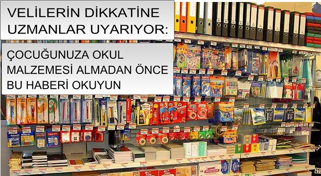 BU HABERİ OKUMADAN ÇOCUĞUNUZA OKUL MALZEMESİ ALMAYIN