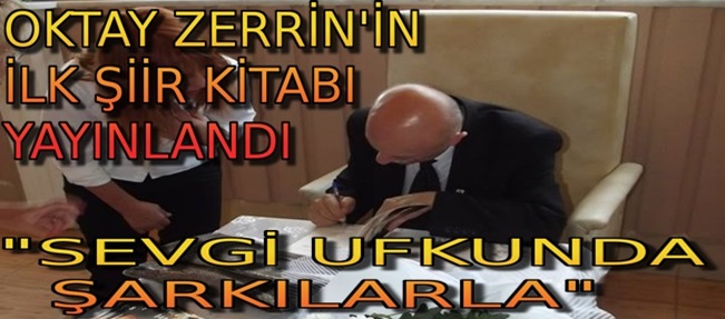 OKTAY ZERRİN İLK ŞİİR KİTABI İÇİN İMZA GÜNÜ DÜZENLEDİ
