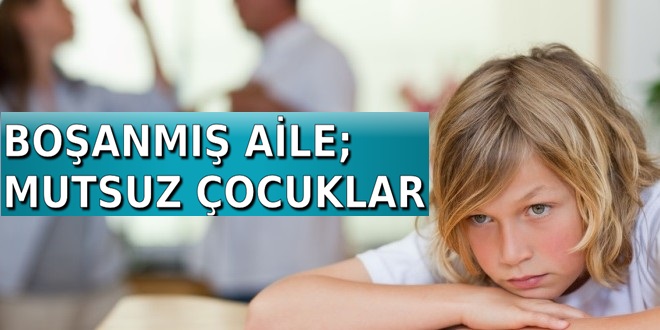 BOŞANMALARIN YÜKÜNÜ EN FAZLA ÇOCUKLAR ÇEKİYOR