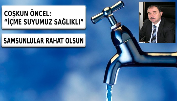 VATANDAŞIMIZ RAHAT OLSUN İÇME SUYUMUZ SAĞLIKLI